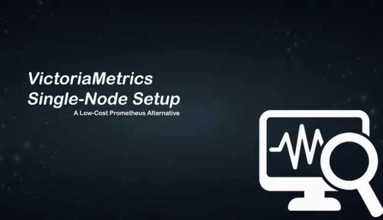 How to Install VictoriaMetrics Single-Server for Cheap Prometheus-Compatible Metrics