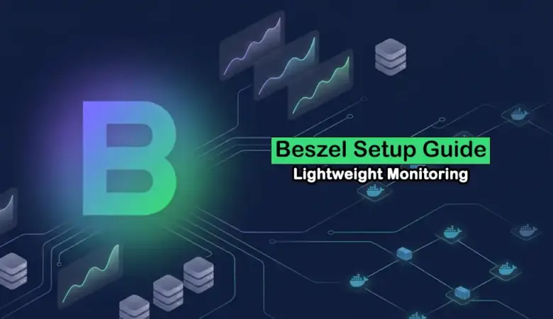 How to Self-Host Beszel for Lightweight VPS and Docker Monitoring