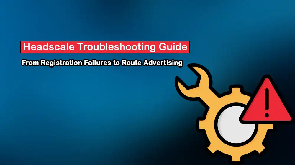 how to fix Headscale errors