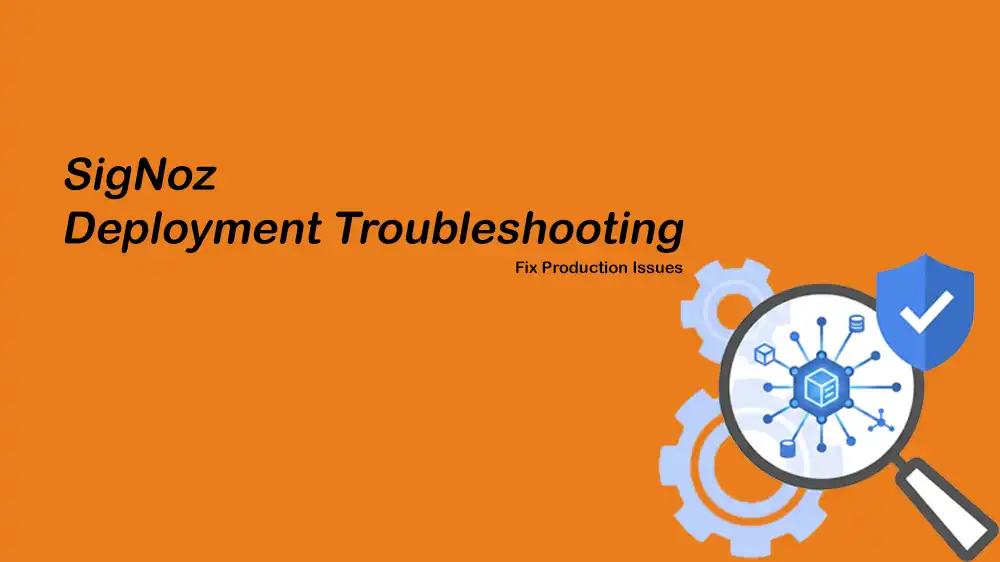 SigNoz deployment troubleshooting