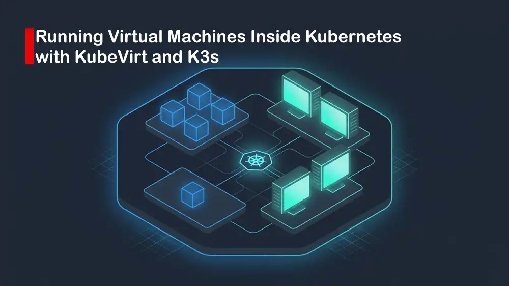 KubeVirt K3s virtual machines Kubernetes