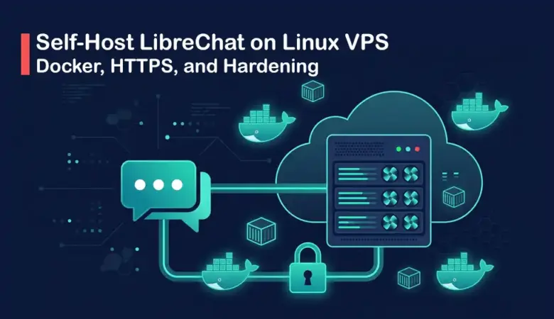 How to Self-Host LibreChat on Linux VPS for Production Use